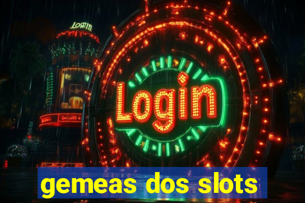 gemeas dos slots